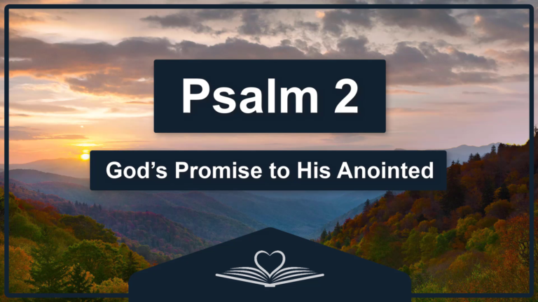 Psalm 2 - God’s Promise to His Anointed