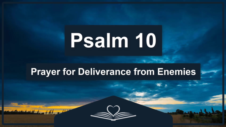 PSALM 10 - Prayer for Deliverance from Enemies