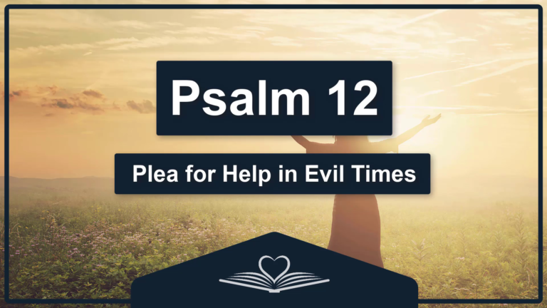 PSALM 12 - Plea for Help in Evil Times