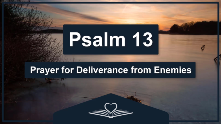 PSALM 13 - Prayer for Deliverance from Enemies