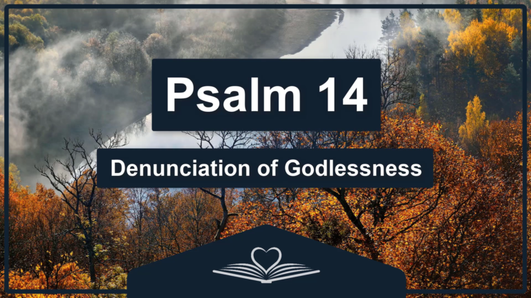 PSALM 14 - Denunciation of Godlessness