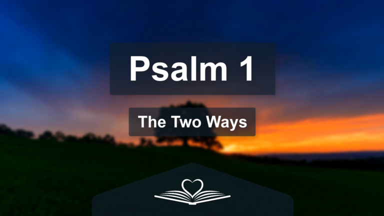 Psalm 1 - The Two Ways