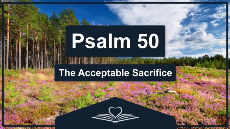 PSALM 50 - The Acceptable Sacrifice