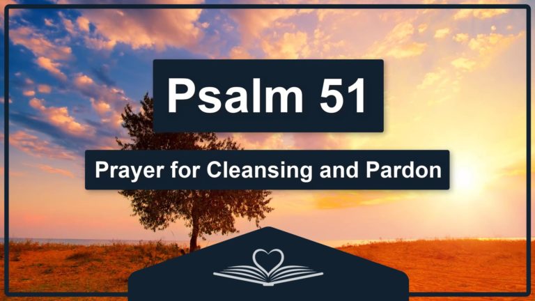 PSALM 51 - Prayer for Cleansing and Pardon