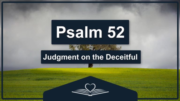 PSALM 52 - Judgment on the Deceitful