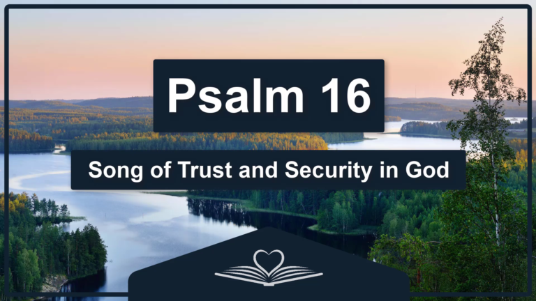 PSALM 16 - Song of Trust and Security in God