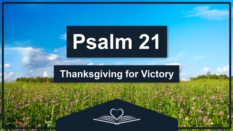 PSALM 21 - Thanksgiving for Victory