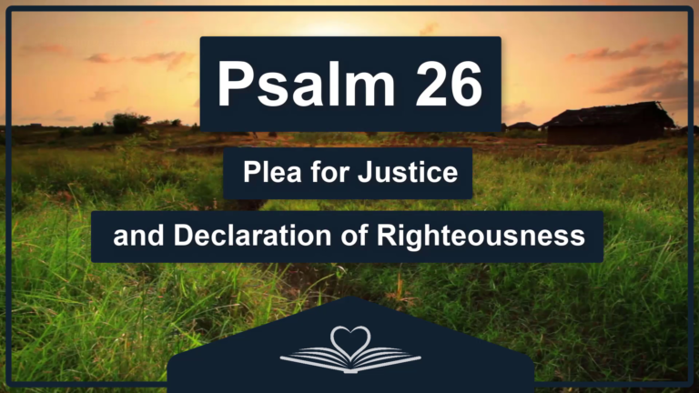 PSALM 26 - Plea for Justice and Declaration of Righteousness