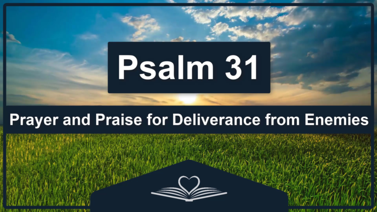 PSALM 31 - Prayer and Praise for Deliverance from Enemies