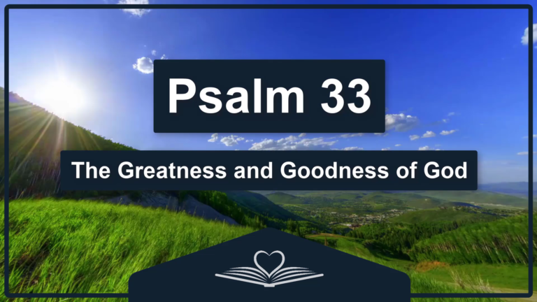 PSALM 33 - The Greatness and Goodness of God