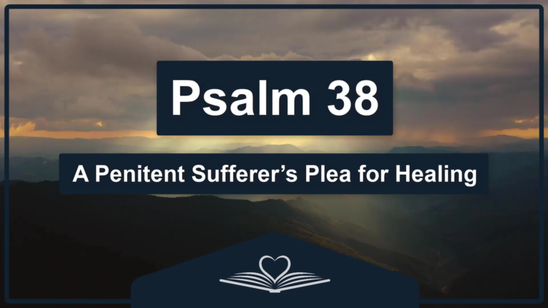 PSALM 38 - A Penitent Sufferer’s Plea for Healing