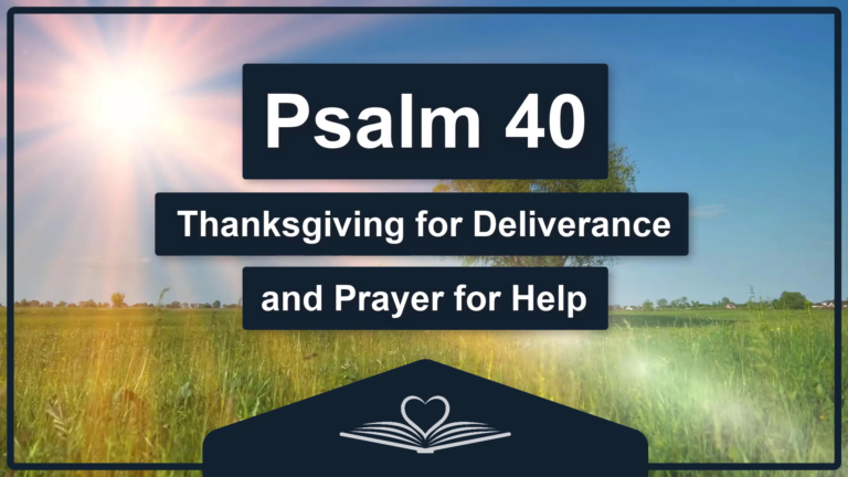 PSALM 40 - Thanksgiving for Deliverance and Prayer for Help