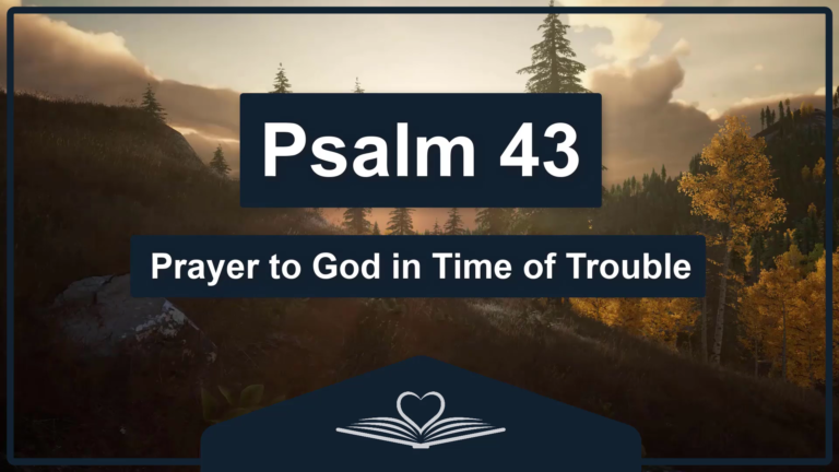 PSALM 43 - Prayer to God in Time of Trouble