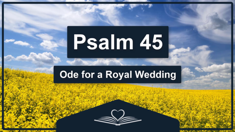 PSALM 45 - Ode for a Royal Wedding