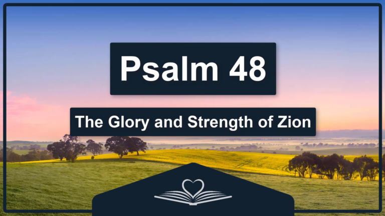 PSALM 48 - The Glory and Strength of Zion