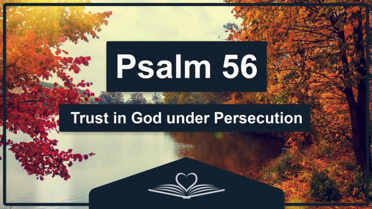 PSALM 56 - Trust in God under Persecution