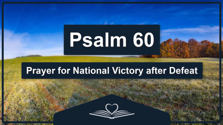 PSALM 60 - Prayer for National Victory after Defeat