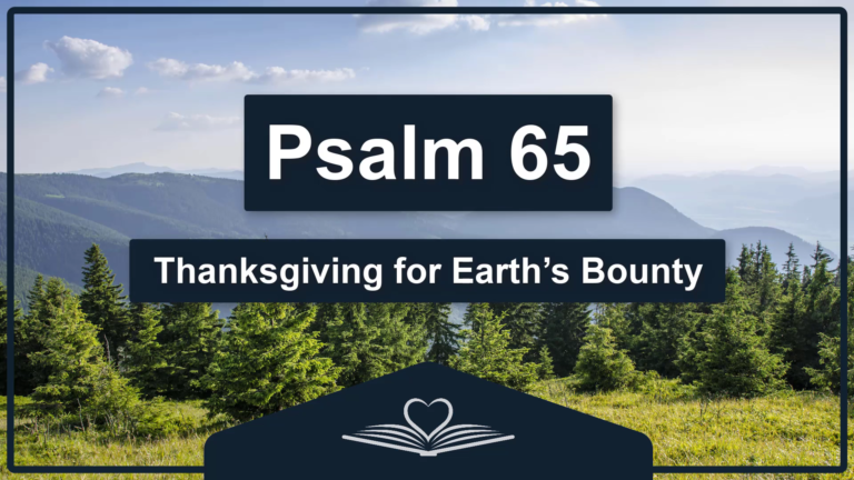 PSALM 65 - Thanksgiving for Earth’s Bounty