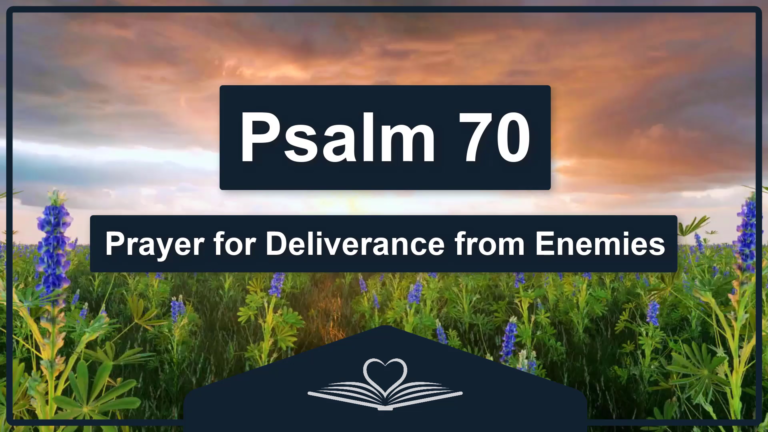 PSALM 70 - Prayer for Deliverance from Enemies