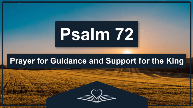 PSALM 72 - Prayer for Guidance and Support for the King