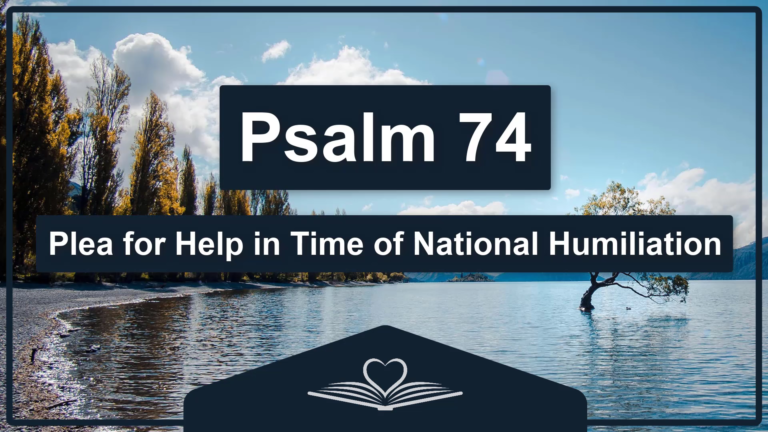 PSALM 74 - Plea for Help in Time of National Humiliation