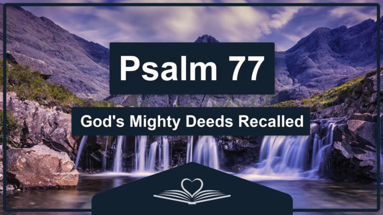 PSALM 77 - God's Mighty Deeds Recalled