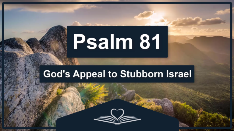 PSALM 81 - God's Appeal to Stubborn Israel