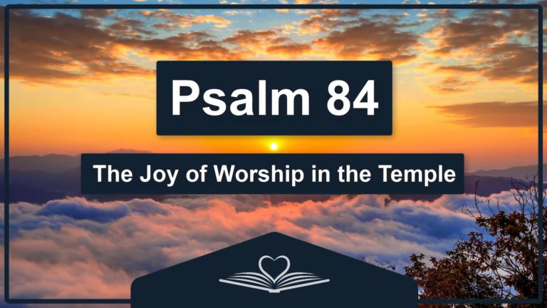 PSALM 84 - The Joy of Worship in the Temple