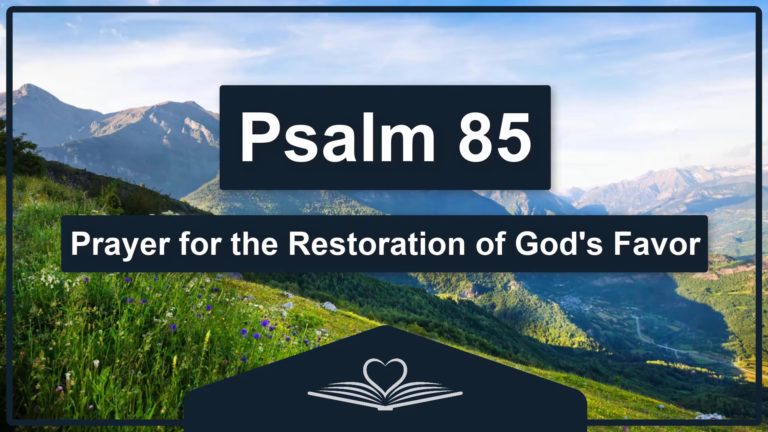 PSALM 85 - Prayer for the Restoration of God's Favor