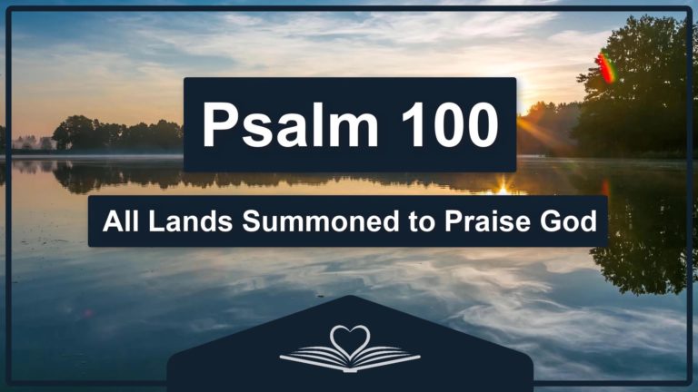 PSALM 100 - All Lands Summoned to Praise God