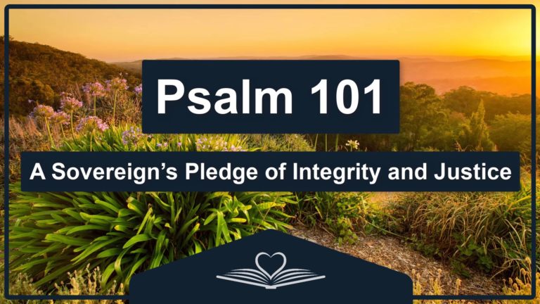 PSALM 101 - A Sovereign’s Pledge of Integrity and Justice