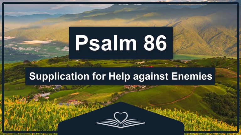 PSALM 86 - Supplication for Help against Enemies