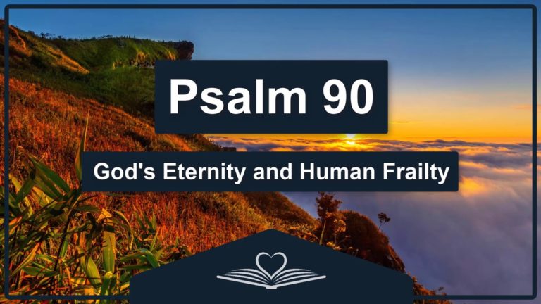 PSALM 90 - God's Eternity and Human Frailty