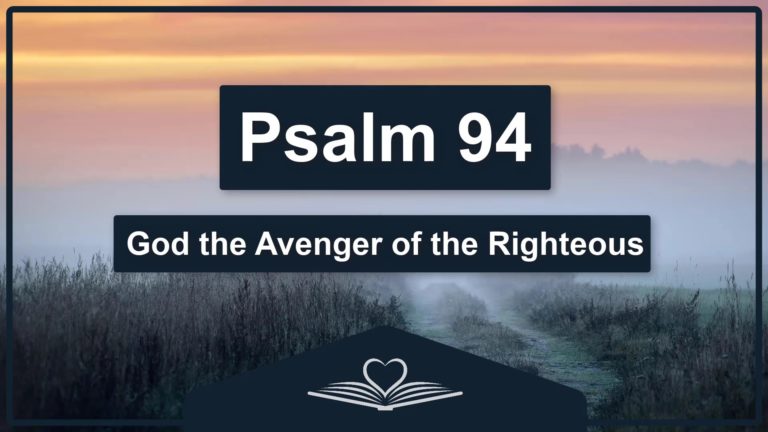 PSALM 94 - God the Avenger of the Righteous