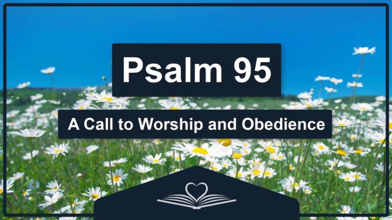 PSALM 95 - A Call to Worship and Obedience