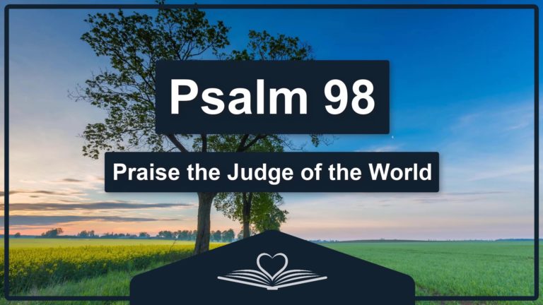 PSALM 98 - Praise the Judge of the World