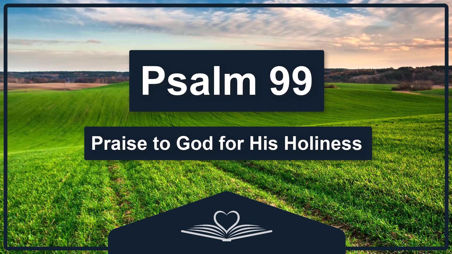 PSALM 99 - Praise to God for His Holiness