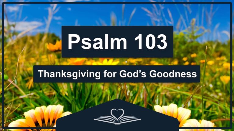 PSALM 103 - Thanksgiving for God’s Goodness