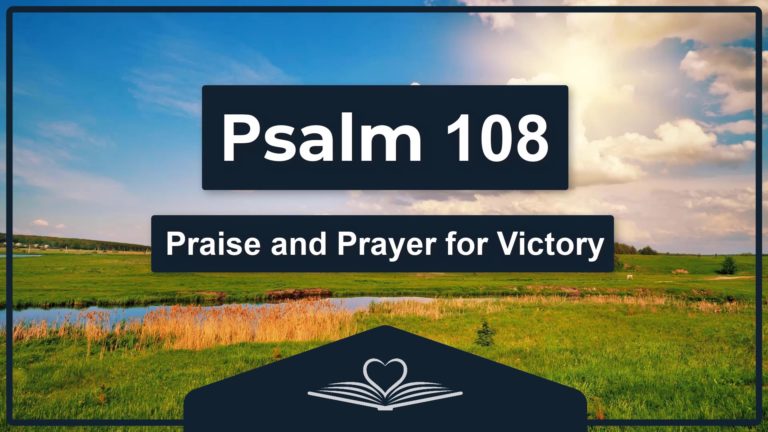 Psalm 108 - Praise and Prayer for Victory