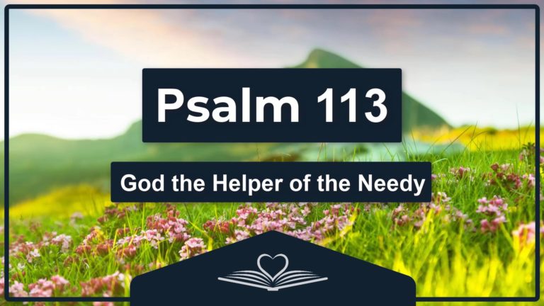 Psalm 113 - God the Helper of the Needy